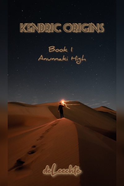 Kendric Origins book 1: Anunnaki High **COMPLETED** rough cut - unedited