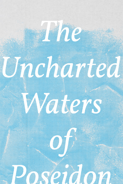 The Uncharted Waters of Poseidon