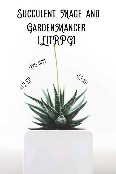 Succulent Mage and GardenMancer[LitRPG]