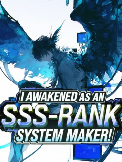 I Awakened as an SSS-Rank System Maker!