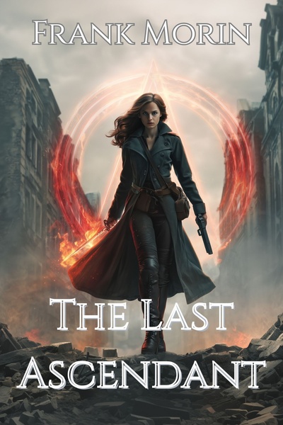 The Last Ascendant (Action Thriller LitRPG Urban Fantasy Adventure)