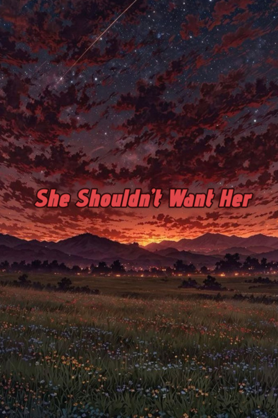 She Shouldn’t Want Her