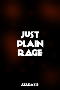 Just Plain Rage