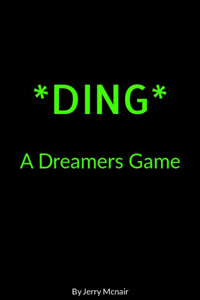 *DING* : A Dreamer’s Game