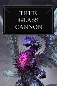 True Glass Cannon