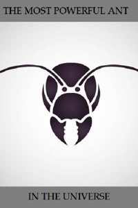 The Most Powerful Ant in the Universe
