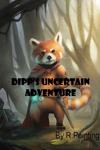 Dipp's Uncertain Adventure