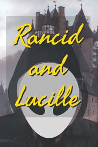 The fairytale of Rancid and Lucille