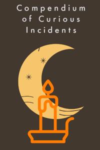 Compendium of Curious Incidents