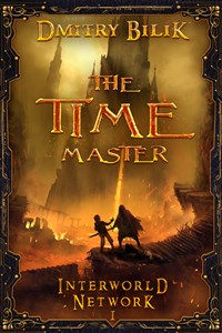 Interworld Network: The Time Master by Dmitry Bilik