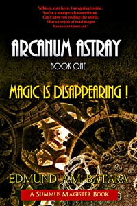 Arcanum Astray: Book One - Magic is Disappearing! (On Amazon))