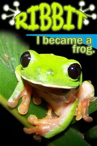 Ribbit ! I became a frog.