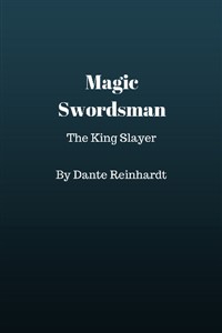 Magic Swordsman, King Slayer.