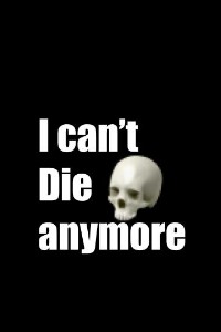 I can't die but I want to live in excitement...(Dropped)