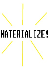 MATERIALIZE!
