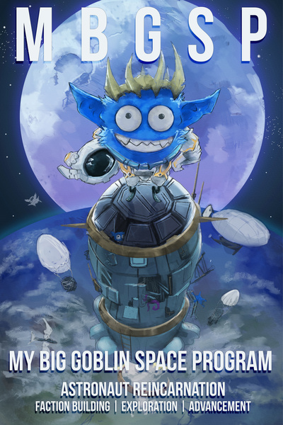 My Big Goblin Space Program [Isekai, Faction-building]