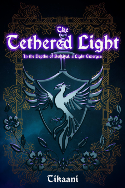 [Hiatus/Paused] The Tethered Light - In the Depths of Betrayal, A light Emerges