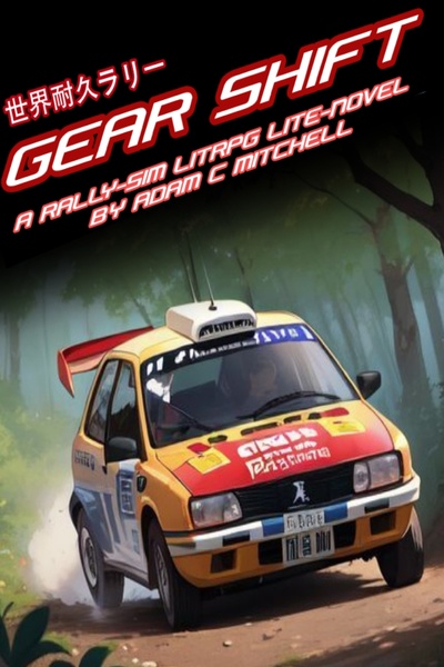 GEAR SHIFT : A RALLY-SIM LITRPG NOVEL