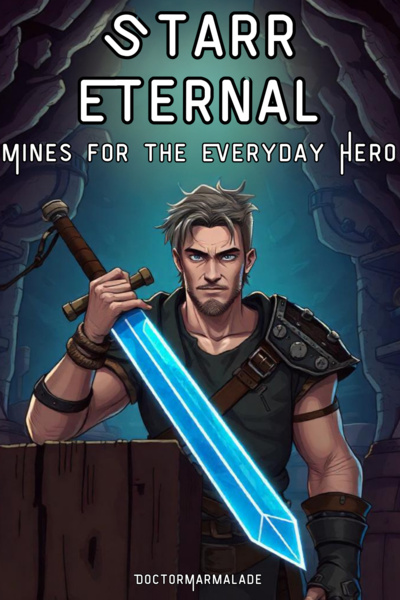 Starr Eternal, Mines for the Everyday Hero [LitRPG]