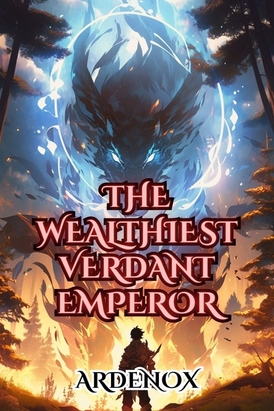 The Wealthiest Verdant Emperor (Xianxia Litrpg)