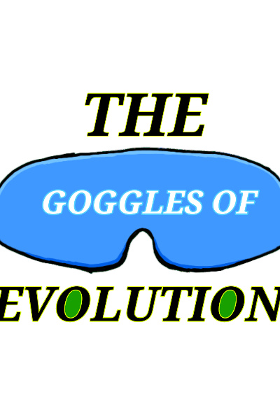 GOGGLES OF EVOLUTION