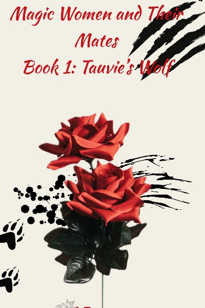 Magic Women and Their Mates Book 1: Tauvie's wolf