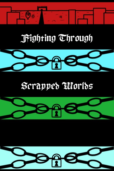 Fighting Through Scrapped Worlds