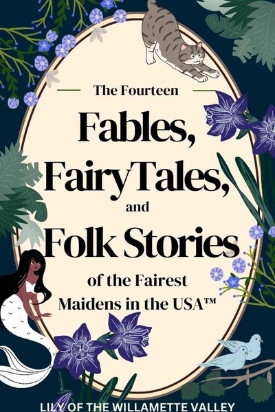 The fourteen fables, fairytales, and folk stories of the Fairest Maidens in the USA™