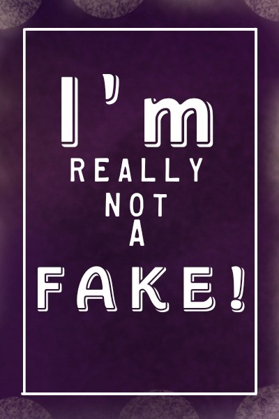 I'm Really Not A Fake!