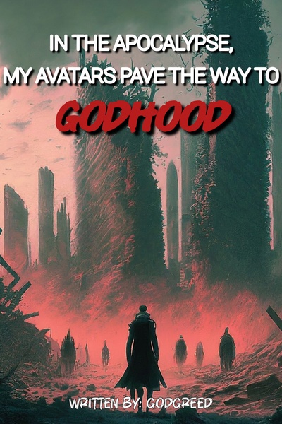 In The Apocalypse, My Avatars Pave The Way To GodHood