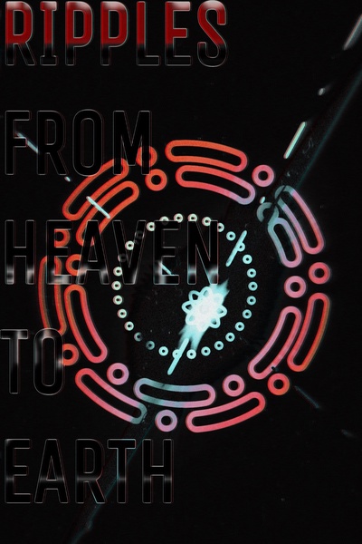 RIPPLES FROM HEAVEN TO EARTH