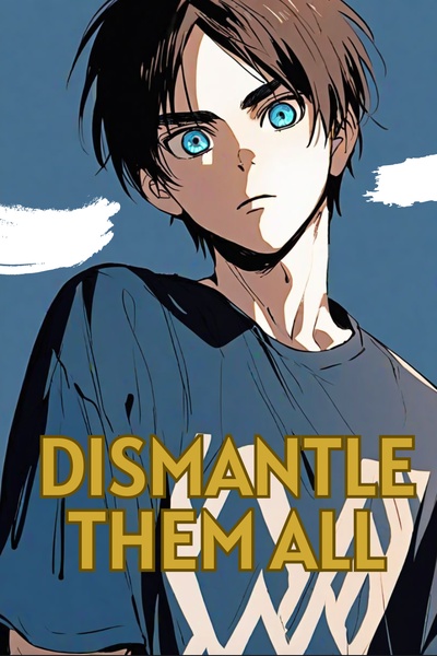 Dismantle Them All [Mystery & Progression Fantasy]