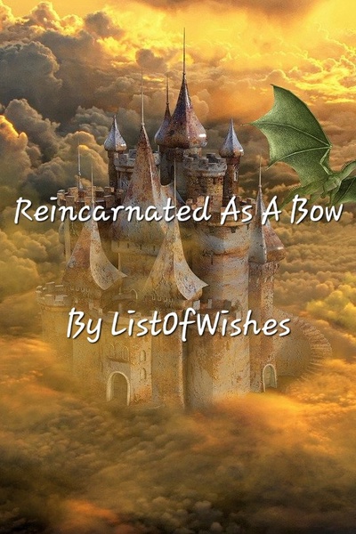 Reincarnated As A Bow