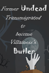 Former Undead Transmigrated to become Villainess's Butler