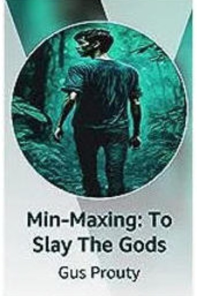 MIN-MAXING: TO SLAY THE GODS